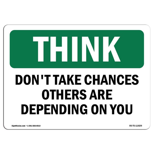 Signmission OSHA THINK Sign, Don't Take Chances Others Depending On You, 24in X 18in, 18" W, 24" L, Landscape OS-TS-D-1824-L-11829 - main